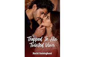 Trapped In His Twisted Vows: A Billionaire Arranged Marriage Indian Romance (The Vows And Lies Book 3)