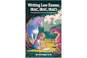 Writing Law Exams: IRAC, IRAC, IRAC!: Fun Fairytales, Fables, & Cartoon Hypotheticals to Really Remember Rules With! (Legal W