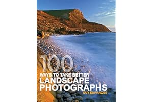 100 Ways to Take Better Landscape Photographs