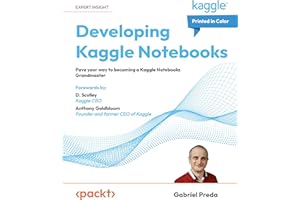 Developing Kaggle Notebooks: Pave your way to becoming a Kaggle Notebooks Grandmaster