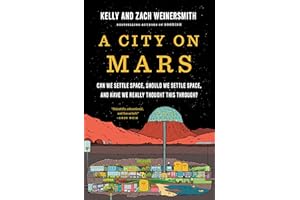 A City on Mars: Can we settle space, should we settle space, and have we really thought this through?