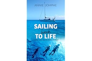 Sailing back to life: 1 sailboat, 2 years, 3 kids; the adventure of a lifetime