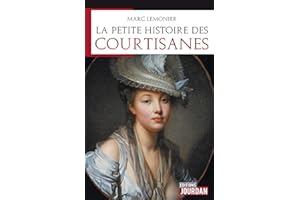 La petite histoire des courtisanes: Elles ont touché le pouvoir. Mais qui sont-elles vraiment ? (French Edition)
