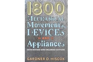 1800 Mechanical Movements, Devices and Appliances (16th enlarged edition)