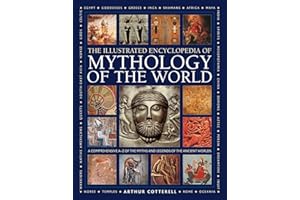 Illustrated Encyclopedia of Mythology of the World: A Comprehensive A–Z of the Myths and Legends of the Ancient World