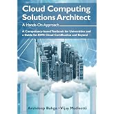 Cloud Computing Solutions Architect: A Hands-On Approach: A Competency-based Textbook for Universities and a Guide for AWS Cloud Certification and Beyond