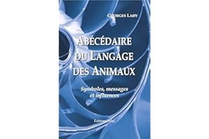 Abécédaire du Langage des Animaux: Symboles, messages et influences (French Edition)