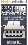 Breakthrough Copywriting: How To Generate Quick Cash  With The Written Word