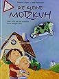 Die kleine Motzkuh: Oder: Wie man die schlechte Laune verjagen kann ...