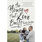 The House That Love Built: Why I Opened My Door to Immigrants and How We Found Hope beyond a Broken System