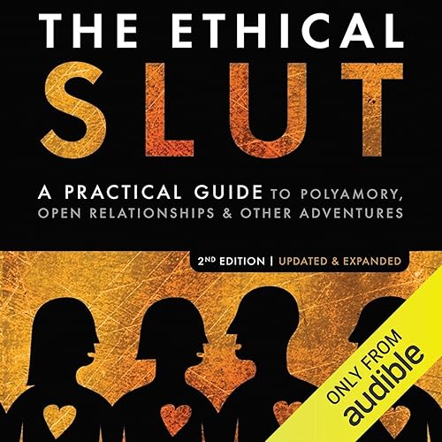 Download The Ethical Slut: A Practical Guide to Polyamory, Open Relationships, & Other Adventures PDF
