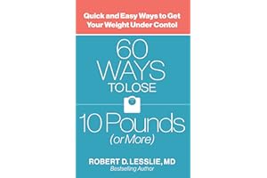 60 Ways to Lose 10 Pounds (or More): Quick and Easy Ways to Get Your Weight Under Control