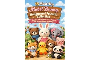 15 Must-Try Mabel Bunny Amigurumi Friends Collection: Delightful Chunky Yarn Crochet Patterns for Cute and Huggable Animal To