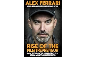 Rise of the Filmtrepreneur: How to Turn Your Independent Film into a Profitable Business