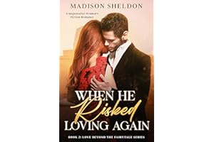 When He Risked Loving Again: An Emotional Romantic Suspense (LOVE BEYOND THE FAIRYTALE Book 2)
