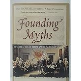 Founding Myths: Stories That Hide Our Patriotic Past