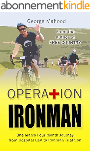 Download Operation Ironman: One Man's Four Month Journey from Hospital Bed to Ironman Triathlon (English Edition) PDF
