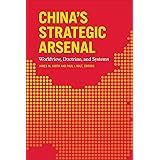 China's Strategic Arsenal: Worldview, Doctrine, and Systems