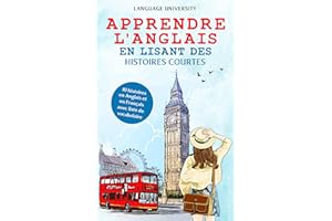Apprendre l'anglais en lisant des histoires courtes : 10 histoires en Anglais et en Français avec liste de vocabulaire (Engli