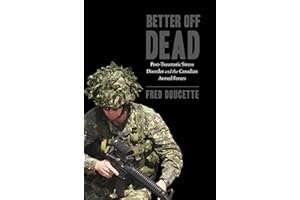 Better Off Dead: Post-Traumatic Stress Disorder and the Canadian Armed Forces