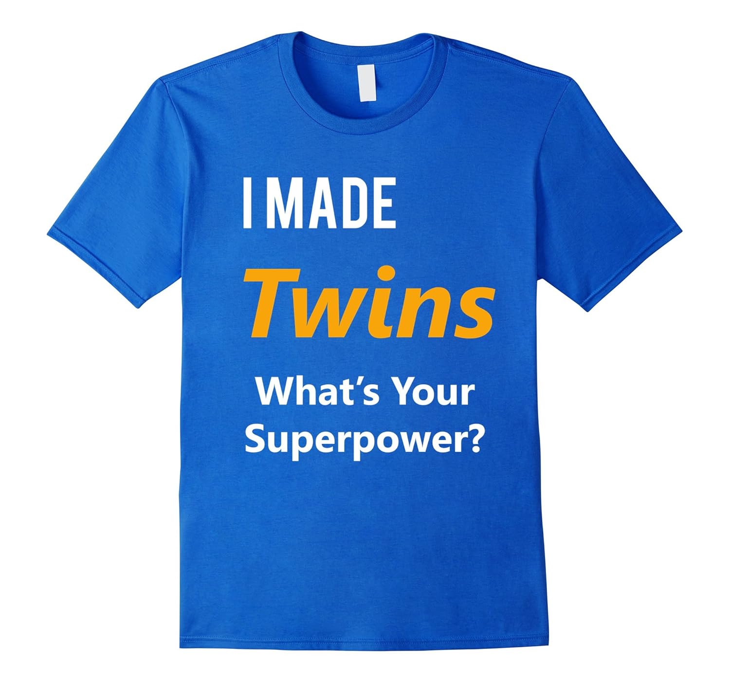 Twins Maternity Shirt- I Made Twins What's Your Superpower-anz