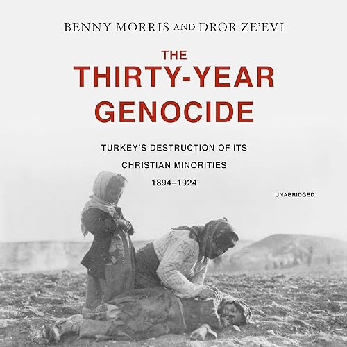 Download The Thirty-Year Genocide: Turkey's Destruction of Its Christian Minorities, 1894-1924 PDF