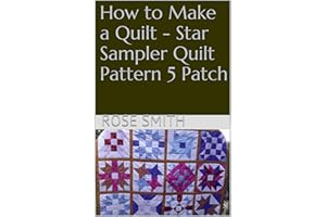 How to Make a Quilt - Star Sampler Quilt Pattern 5 Patch
