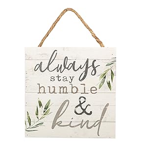 P. Graham Dunn Always Stay Humble & Kind Whitewash 7 x 7 Inch Wood Pallet Wall Hanging Sign