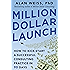 Million Dollar Launch: How to Kick-start a Successful Consulting Practice in 90 Days