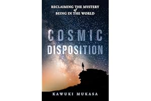Cosmic Disposition: Reclaiming the Mystery of Being in the World