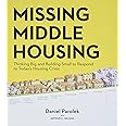 Missing Middle Housing: Thinking Big and Building Small to Respond to Today’s Housing Crisis