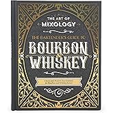 The Art of Mixology: Bartender's Guide to Bourbon & Whiskey - Classic & Modern-Day Cocktails for Bourbon and Whiskey Lovers (The Art of Mixology)