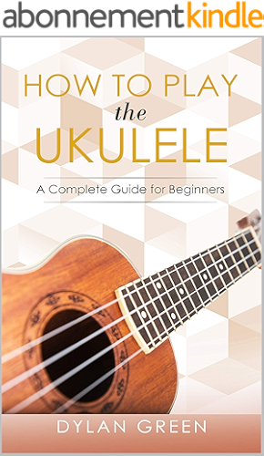 Download How to Play the Ukulele: A Complete Guide for Beginners (English Edition) PDF
