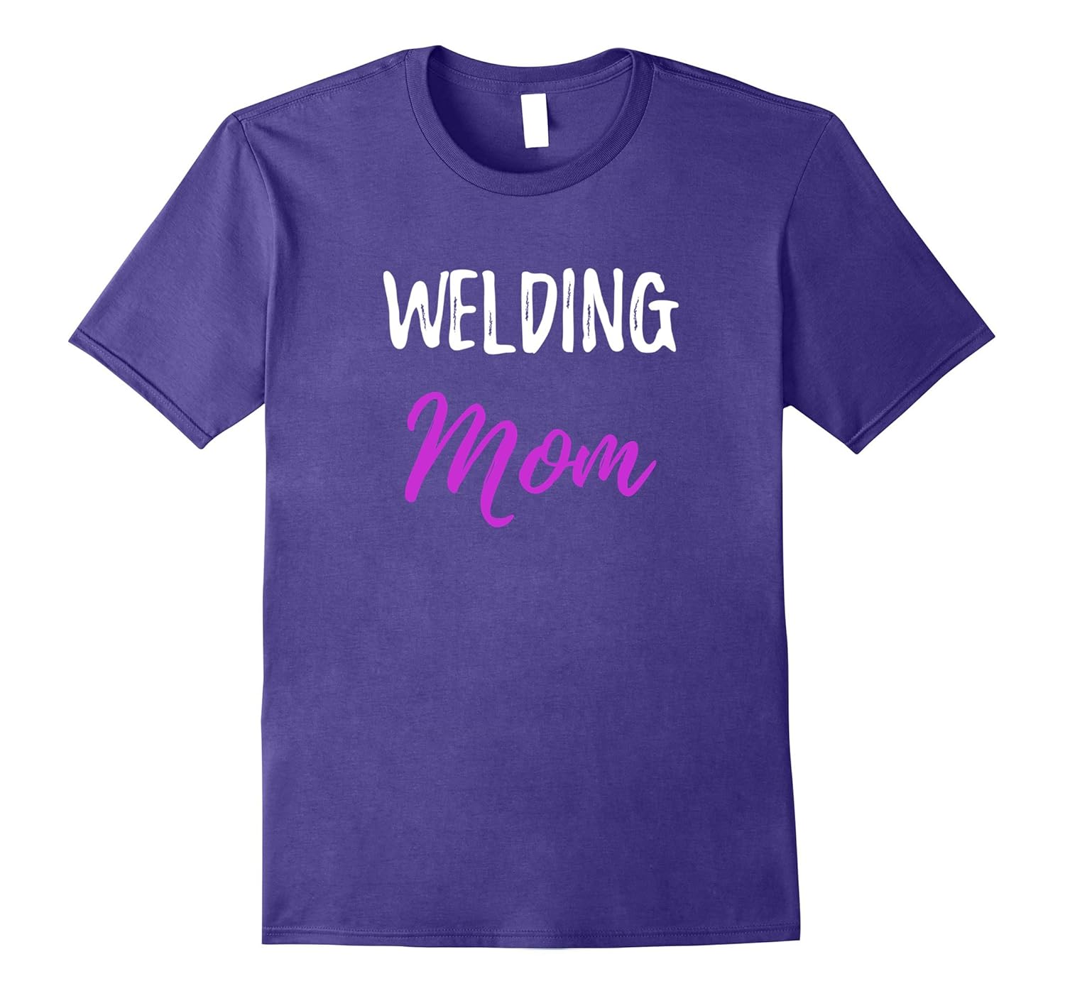 Welding Mom T-Shirt Funny Mother Gift Idea-ANZ