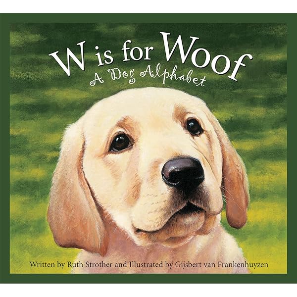 W Is for Woof: A Dog Alphabet (Alphabet-Science & Nature
