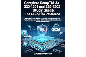 Complete CompTIA A+ 220-1201 and 220-1202 Study Guide: The Hands-On Prep for Core 1 & 2. Includes PBQ Walkthroughs, 900+ Prac