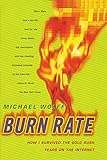 Burn Rate: How I Survived the Gold Rush Years on the Internet