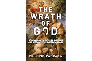 The Wrath of God: How to Read the Signs of the Times and Recognize the Evils of Our Age