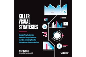 Killer Visual Strategies: Engage Any Audience, Improve Comprehension, and Get Amazing Results Using Visual Communication