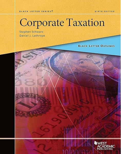  Black Letter Outline On Corporate Taxation Black Letter Outlines 9781642428933 Schwarz Stephen Lathrope Daniel Books
