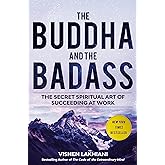 The Buddha and the Badass: The Secret Spiritual Art of Succeeding at Work