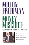 Money Mischief: Episodes in Monetary History (Harvest Book)