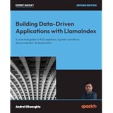 Building Data-Driven Applications with LlamaIndex: A practical guide to RAG pipelines, agentic workflows, and production AI deployment