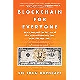 Blockchain for Everyone: How I Learned the Secrets of the New Millionaire Class (And You Can, Too)