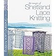 The Magic of Shetland Lace Knitting: Stitches, Techniques, and Projects for Lighter-than-Air Shawls & More (Knit & Crochet)