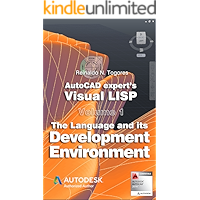 The Language and its Development Environment (AutoCAD expert's Visual LISP Book 1)