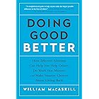 Doing Good Better: How Effective Altruism Can Help You Make a Difference