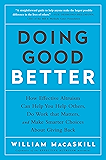 Doing Good Better: How Effective Altruism Can Help You Make a Difference