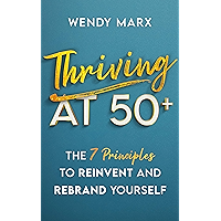 Thriving at 50+: The 7 Principles to Reinvent and Rebrand Yourself book cover