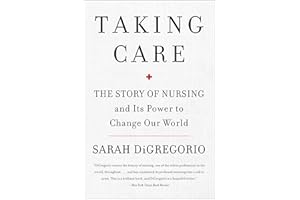 Taking Care: The Story of Nursing and Its Power to Change Our World